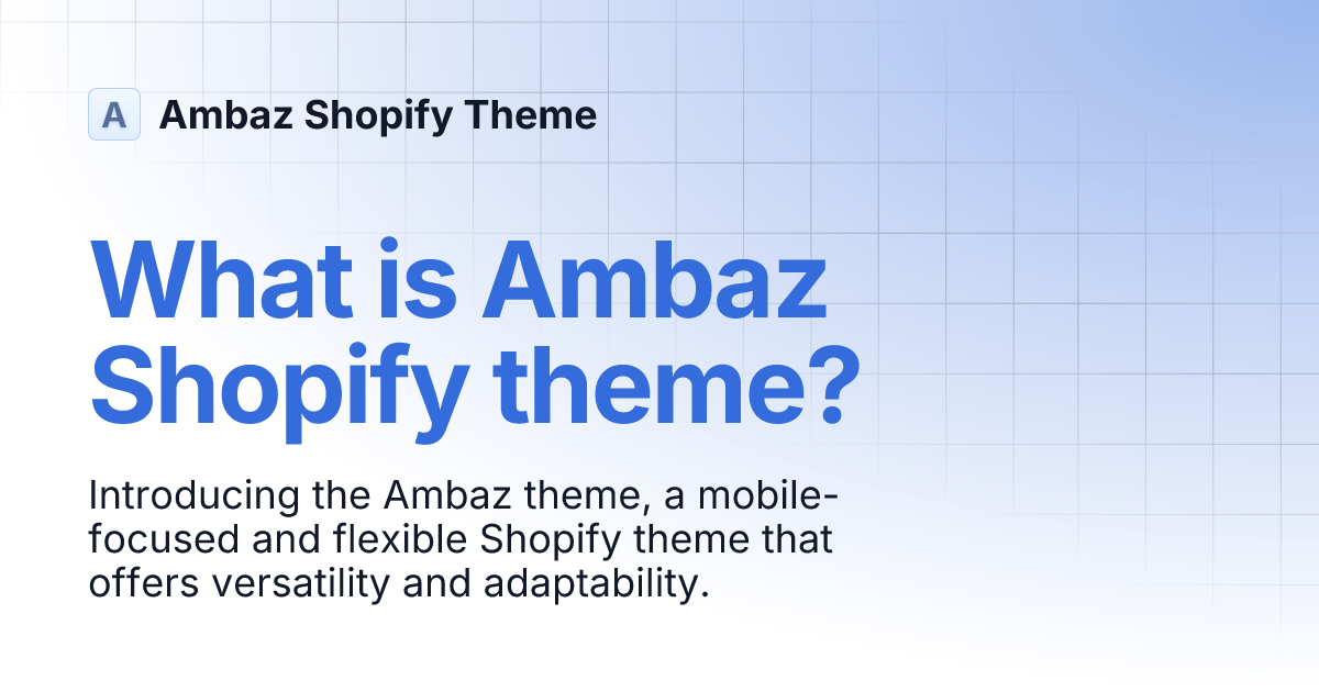 What is Ambaz Shopify theme? Ambaz Shopify Theme